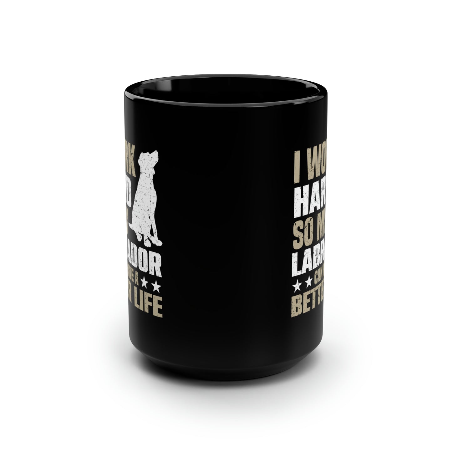 Work Hard for Labrador 15 oz Black Mug