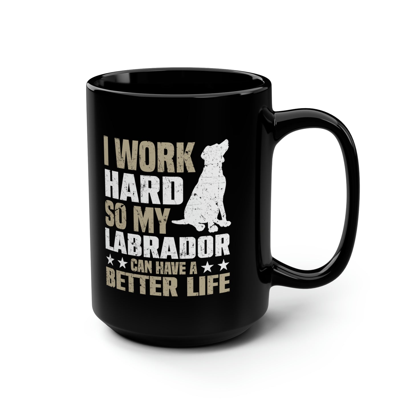 Work Hard for Labrador 15 oz Black Mug