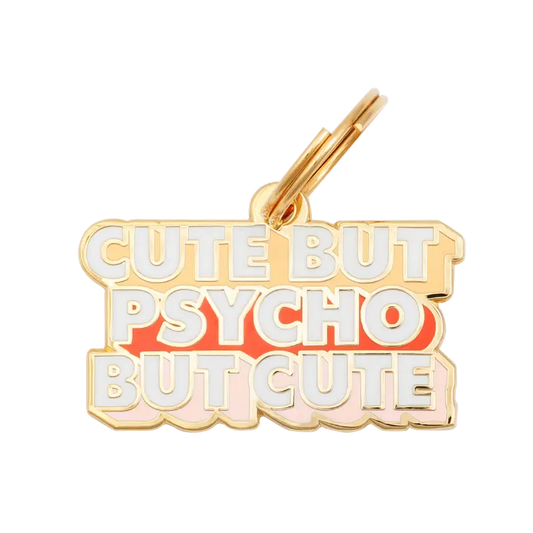 Cute But Psycho But Cute Pet ID Tag